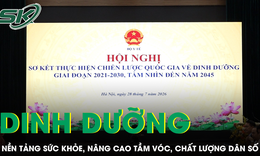 Dinh dưỡng là nền tảng của sức khỏe, góp phần nâng cao tầm vóc và chất lượng dân số 