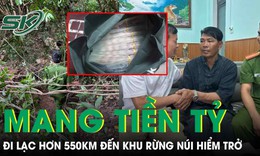 Người đàn ông mang theo tiền tỷ đi lạc đến khu rừng hiểm trở cách nhà hơn 550km