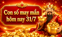 Con số may mắn hôm nay 31/7 - số cát lành - số tài lộc 12 con giáp