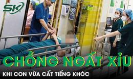Đăng ký vào phòng mổ động viên vợ, người chồng ngất xỉu khi con vừa cất tiếng khóc 
