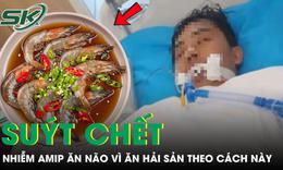 Người đàn ông nhiễm amip ăn não, suýt chết vì ăn hải sản theo kiểu 'vạn người mê'