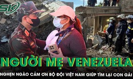 Người mẹ ở Venezuela nghẹn ngào cảm ơn đoàn cứu hộ Việt Nam giúp tìm lại con gái sau 7 ngày mất tích