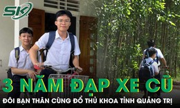Đôi bạn thân 3 năm đèo nhau đi học bằng chiếc xe đạp cũ cùng đỗ thủ khoa tại Quảng Trị
