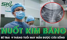 Nuốt kim băng đang bung mở bé 9 tháng tuổi may mắn được cứu sống 