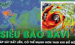 Siêu bão Bavi áp sát đất liền với sức gió gần 200 km/h, có thể mạnh hơn Yagi khi đổ bộ