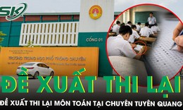 Đề xuất thi lại môn toán tại Trường THPT chuyên Tuyên Quang, gắn camera các phòng thi