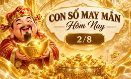 Con số may mắn hôm nay 2/8 - số cát lành - số tài lộc 12 con giáp