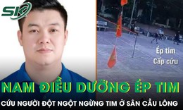 Nam điều dưỡng lao ra sân cầu lông ép tim cứu người đàn ông đột ngột ngừng tim 
