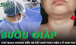 Bướu giáp 10 năm không điều trị, người phụ nữ phát hiện 4 ổ ung thư tuyến giáp