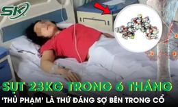 Cô gái 24 tuổi sụt gần 23kg trong 6 tháng, 'thủ phạm' là thứ đáng sợ bên trong cổ