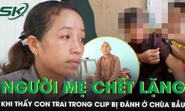 Người mẹ chết lặng khi thấy con trai trong clip bị đánh ở chùa Bầu