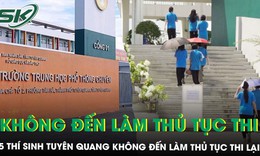 Thi lại tại THPT chuyên Tuyên Quang: 5 thí sinh không đến làm thủ tục thi
