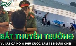 Vụ lật ca nô khiến 15 người chết do thời tiết xấu, thuyền trưởng chủ quan