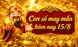Con số may mắn hôm nay 15/8 theo năm sinh 12 con giáp