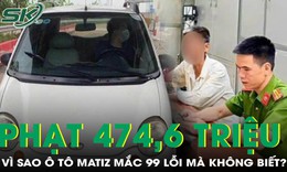 Vì sao ô tô Matiz ‘dính’ 99 lỗi, phạt 474,6 triệu đồng mà không biết?
