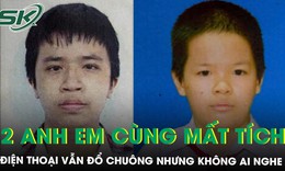 Hai anh em cùng mất tích trong một ngày ở TPHCM, hé lộ chi tiết đáng ngờ