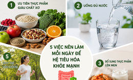 5 việc nên làm mỗi ngày để hệ tiêu hóa khỏe mạnh hơn