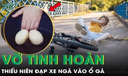 Đạp xe vào ổ gà, thiếu niên 15 tuổi phải cấp cứu vì vỡ tinh hoàn
