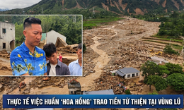 Trưởng bản Chít và người dân vùng lũ kể cách Huấn ‘Hoa Hồng’ trao tiền từ thiện