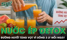 Uống 3 ly nước ép detox mỗi ngày người đàn ông nhập viện vì đường huyết tăng vọt 
