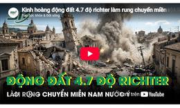 Động đất 4.7 độ richter làm rung chuyển miền Nam nước Ý, nhiều công trình hư hại nặng nề