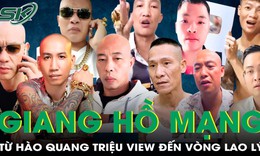 'Giang hồ mạng': Từ hào quang triệu view đến vòng lao lý