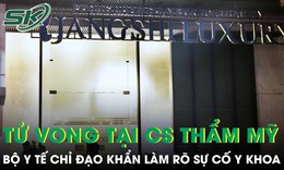 Bộ Y tế chỉ đạo khẩn vụ nam thanh niên tử vong tại thẩm mỹ Jangshi Luxury