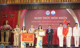 Bệnh viện Hùng Vương đón nhận danh hiệu Anh hùng Lao động