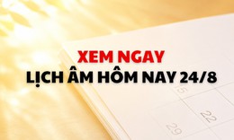 Âm lịch hôm nay 24/8 - Lịch âm 24/8 - Lịch vạn niên ngày 24/8/2026