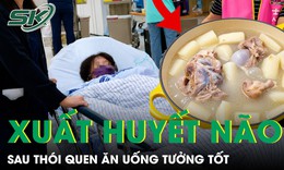Người phụ nữ 47 tuổi xuất huyết não sau thói quen ăn uống tưởng tốt 