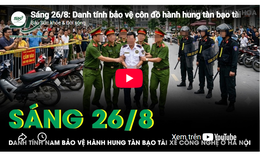 Sáng 26/8: Danh tính bảo vệ hành hung tài xế công nghệ trước KĐT Louis City Hoàng Mai