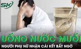 Uống nước muối mỗi sáng để 'làm sạch ruột', người phụ nữ nhận cái kết bất ngờ