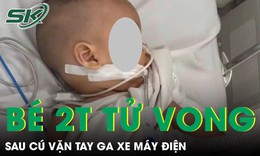 Xót xa bé 21 tháng tuổi tử vong sau cú vặn tay ga xe máy điện