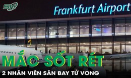 6 nhân viên sân bay mắc sốt rét, 2 người tử vong