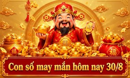 Con số may mắn hôm nay 30/8 - số tài lộc theo 12 con giáp theo năm sinh