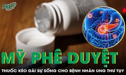 Mỹ phê duyệt thuốc mới điều trị cho bệnh nhân ung thư tuyến tụy di căn