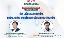 Truyền hình trực tuyến: 'TIÊM CHỦNG VÀ HOẠT ĐỘNG PHÒNG, CHỐNG DỊCH BỆNH CHỦ ĐỘNG TRONG CỘNG ĐỒNG'