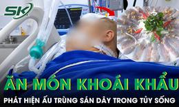 Ăn món khoái khẩu người đàn ông mang ấu trùng sán dây trong tủy sống suốt 12 năm