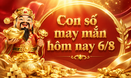 Con số may mắn hôm nay 6/8 - số cát lành - số tài lộc 12 con giáp