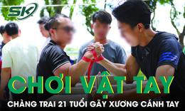 Chơi vật tay, chàng trai 21 tuổi gãy xương cánh tay 