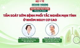 Truyền hình trực tuyến: "TẦM SOÁT SỚM BỆNH PHỔI TẮC NGHẼN MẠN TÍNH Ở NHÓM NGUY CƠ CAO"