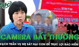 Camera bất thường và lá đơn của cô ruột phanh phui vụ mẹ sát hại con để trục lợi gần 4,2 tỷ đồng bảo hiểm