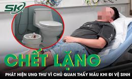 Chủ quan thấy máu khi đi vệ sinh, nam kỹ sư 34 tuổi chết lặng nhận tin ung thư