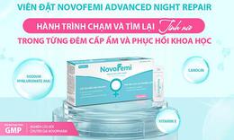 Điều gì tạo nên hiệu quả của viên đặt âm đạo Novofemi Advanced Night Repair khiến chị em tin chọn?