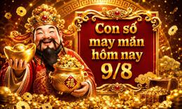 Con số may mắn hôm nay 9/8 - số cát lành - số tài lộc 12 con giáp