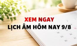 Âm lịch hôm nay 9/8 - Lịch âm 9/8 - Lịch vạn niên ngày 9/8/2026