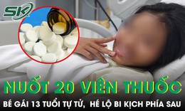 Bé gái 13 tuổi nuốt 20 viên thuốc cực quen để tự tử
