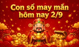 Con số may mắn hôm nay 2/9 - số tài lộc theo 12 con giáp theo các tuổi