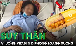 Uống vitamin D phòng loãng xương, người phụ nữ bị suy thận