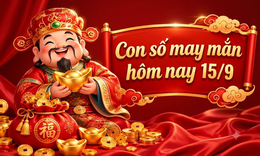 Con số may mắn hôm nay 15/9 -  số tài lộc 12 con giáp theo năm sinh